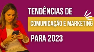 Tendências de Comunicação e Marketing para 2023 [upl. by Janith669]