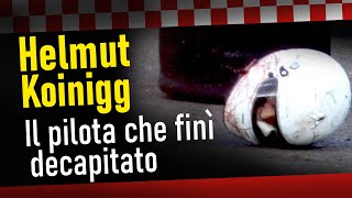 HELMUT KOINIGG IL PILOTA CHE FINÌ DECAPITATO [upl. by Adnauqal278]