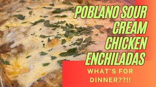 What’s for dinner POBLANO SOUR CREAM CHICKEN ENCHILADAS [upl. by Bezanson]