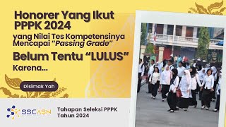 Honorer yang Ikut PPPK 2024 Bisa TIDAK LULUS Meskipun Telah Mencapai Passing Grade Ini Alasannya [upl. by Asiat665]