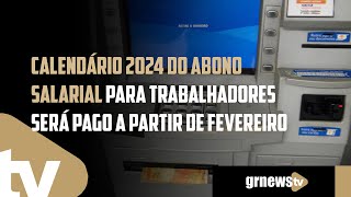 Calendário 2024 do abono salarial para trabalhadores será pago a partir de fevereiro [upl. by Madlen]