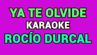 YA TE OLVIDE KARAOKE ROCÍO DURCAL [upl. by Cressy]