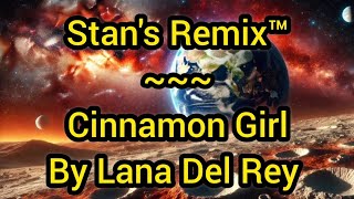 Stans Remix of Cinnamon Girl [upl. by Airdnala]