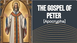 The Gospel of Peter Apocrypha [upl. by Nimaynib]