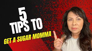 5 Tips How to Get a Sugar Momma [upl. by Mufinella165]