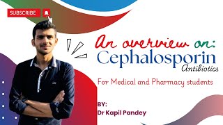 Cephalosporin Antibiotics  Basic Pharmacology  By Dr Kapil Pandey Loksewa NPC License Exam [upl. by O'Shee]