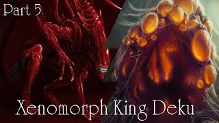 Xenomorph King Deku  The start of the end  Part 5  DEKU TEXTING STORY [upl. by Neleh793]