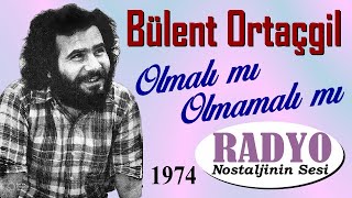 Bülent Ortaçgil  Olmalı mı Olmamalı mı 1974 [upl. by Larok803]