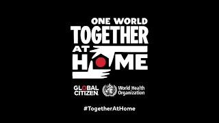 Global Citizen amp The World Health Organization Announce One World Together At Home [upl. by Virgy]