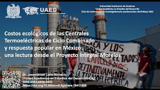 Costos ecológicos de las Centrales Termoeléctricas de Ciclo Combinado y respuesta popular en México [upl. by Palocz]