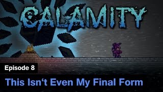 S1 Terraria Calamity Mod  Episode 8  This Isnt Even My Final Form [upl. by Nalyd]