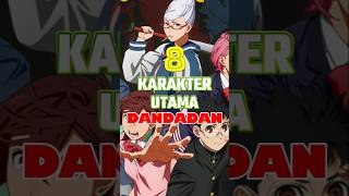 8 Karakter Utama Dalam Anime Dandadan [upl. by Auston]