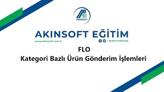 AKINSOFT eTicaret Sanal Mağaza Flo Kategori Bazlı Ürün Gönderim İşlemi [upl. by Ennoira86]