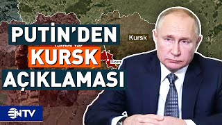 Putinden Kursk Açıklaması Ukrayna İlerleyişimizi Durduramadı  NTV [upl. by Airotciv]