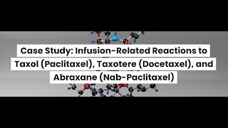 InfusionRelated Reactions to Taxol Paclitaxel Taxotere Docetaxel and Abraxane NabPaclitaxel [upl. by Etnomed]