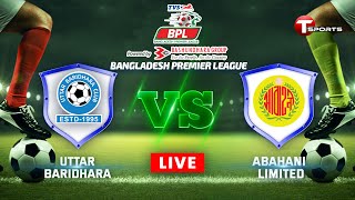 LIVE  Uttar Baridhara SC vs Abahani Limited Dhaka  BPL Football  T Sports [upl. by Marelya484]