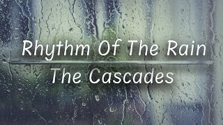 Rhythm Of The Rain  The Cascades Lyrics [upl. by Lynne]