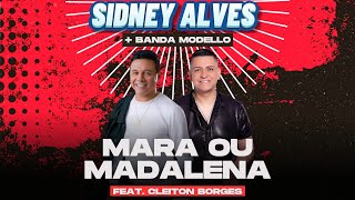 Sidney Alves amp Cia  Mara ou Madalena  Feat Cleiton Borges Musical JM [upl. by Aicilyhp726]