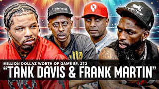 TANK DAVIS amp FRANK MARTIN MILLION DOLLAZ WORTH OF GAME EPISODE 272 [upl. by Mcnelly]