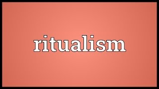 Ritualism Meaning [upl. by Ysnil]