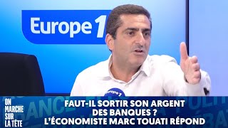 Fautil sortir son argent des banques léconomiste Marc Touati répond [upl. by Ahsened]