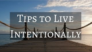 How to Live Intentionally  Minimalist Living [upl. by Buxton385]