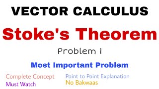 19 Stokes Theorem  Problem1  Complete Concept  Vector Calculus [upl. by Joashus]