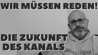 DIE ZUKUNFT DES KANALS  Wir müssen reden [upl. by Bernadina]