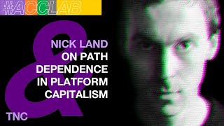 Nick Land on Path Dependence in Platform Capitalism [upl. by Pollak]