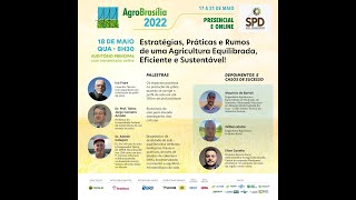 Estratégias Práticas e Rumos de Uma Agricultura Equilibrada Eficiente e Sustentável AgroBrasília [upl. by Ydner]