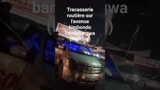 tracasserie routière sur lavenue kimbondo bandalungwa parking [upl. by Novyart308]