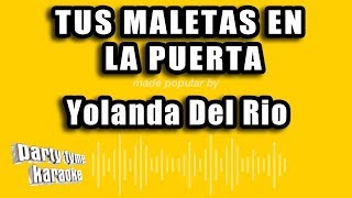 Yolanda Del Rio  Tus Maletas En La Puerta Versión Karaoke [upl. by Leuname]