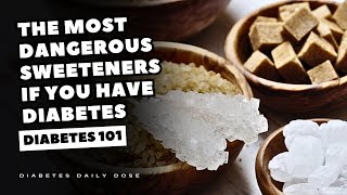 The Most Dangerous Sweeteners If YOU Have DIABETES [upl. by Borman]