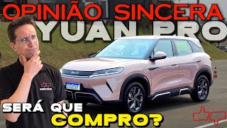 Devo COMPRAR o novo BYD YUAN PRO Vantagens e desvantagens VALE a PENA Bom ou Ruim Teste drive [upl. by Codee]