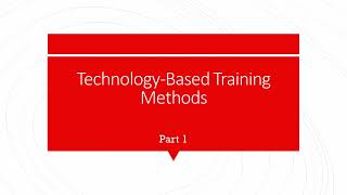 Training amp Development  Lecture 6  TechnologyBased Methods Part 1  Introduction [upl. by Enihpets]