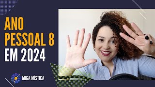 O que significa o Ano Pessoal 8 em 2024 [upl. by Lentha963]