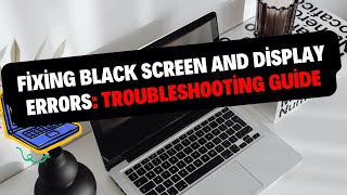 Fixing Laptop Black Screen and Display Errors Troubleshooting Guide [upl. by Erlond]