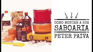 Como montar a sua Saboaria  Peter Paiva [upl. by Lyrred]