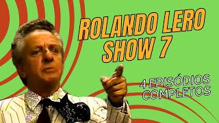 ROLANDO LERO SHOW 7 4 Episódios completos [upl. by Ozne]