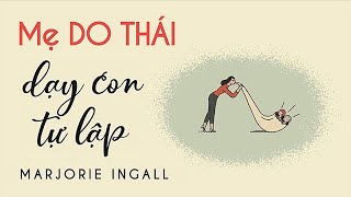 Sách Nói Mẹ Do Thái Dạy Con Tự Lập  Chương 1  Marjorie Ingall nuoidaycon [upl. by Medarda544]