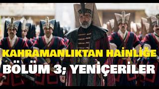 Osmanlı Savaşçıları Bölüm 3  Yeniçeriler  Kahramanlıktan Hainliğe Yeniçeriler fatihdizisi [upl. by Ennaeilsel750]