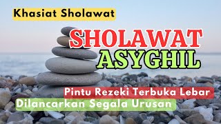 Sholawat Asyghil Amalkan agar Dibuka Pintu Rezeki [upl. by Reywas]