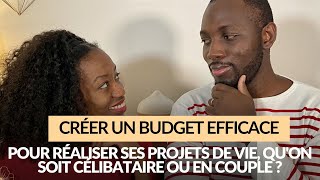 Créer un budget efficace pour réaliser ses projets de vie pour célibataires et couples [upl. by Bashemath]