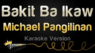 Michael Pangilinan  Bakit Ba Ikaw Karaoke Version [upl. by Sarchet583]