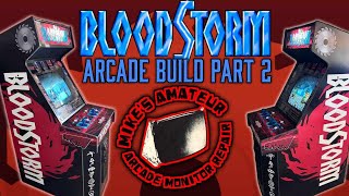 Bloodstorm Arcade Machine Build  Part 2  Complete [upl. by Marissa]