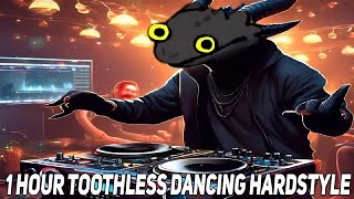 Toothless Dancing Hardstyle 1 HOUR [upl. by Alastair]