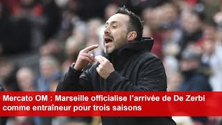 Mercato OM  Marseille officialise l’arrivée de De Zerbi comme entraîneur pour trois saisons [upl. by Eirehs10]