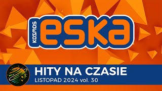 ESKA Hity na Czasie  Listopad 2024 vol 30 – oficjalny mix Radia ESKA [upl. by Lorinda]