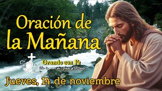 ORACIÓN DE LA MAÑANA JUEVES 14 DE NOVIEMBRE 2024 [upl. by Readus]