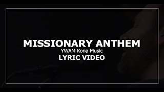 MISSIONARY ANTHEM YWAM Kona Music  Lyric Video [upl. by Cormac]